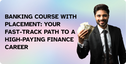 Banking Course With Placement: Your Fast-Track Path to a High-Paying Finance Career