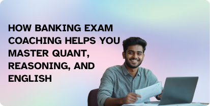 How Banking Exam Coaching Helps You Master Quant, Reasoning, and English