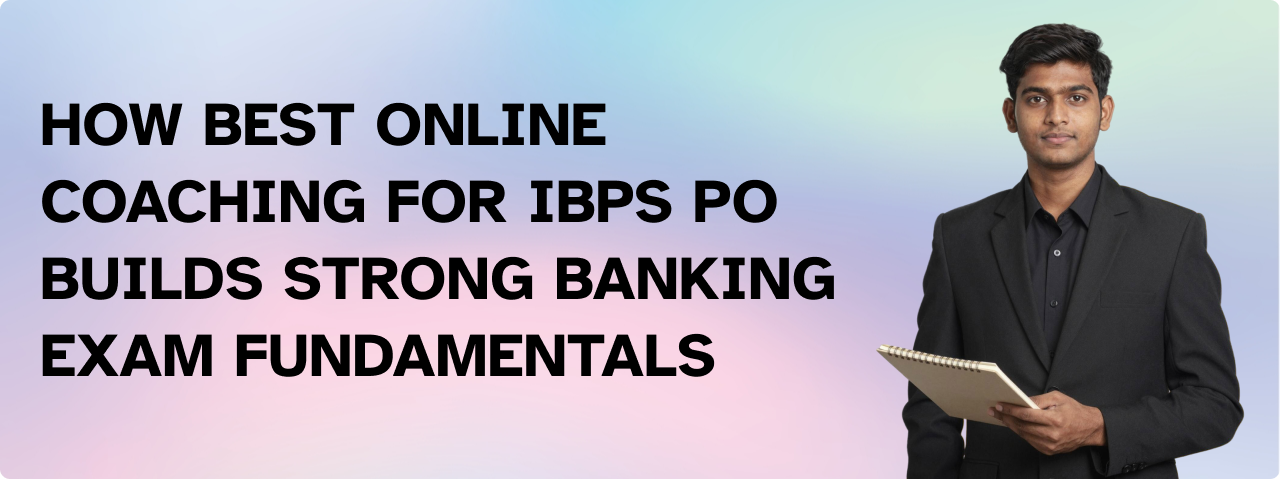 How Best Online Coaching for IBPS PO Builds Strong Banking Exam Fundamentals
