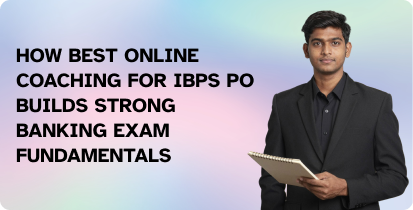 How Best Online Coaching for IBPS PO Builds Strong Banking Exam Fundamentals