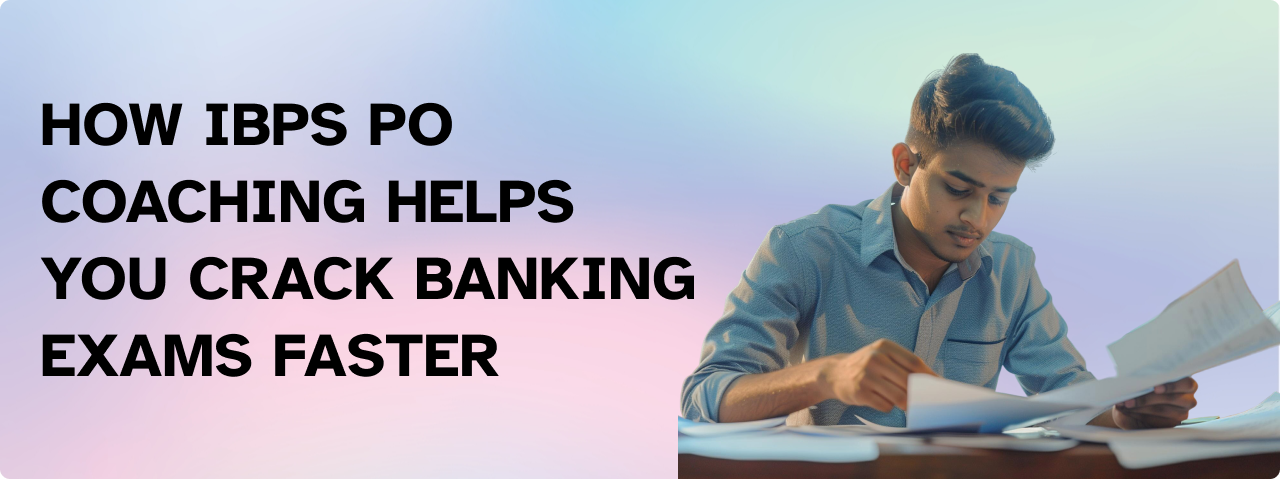 How IBPS PO Coaching Helps You Crack Banking Exams Faster