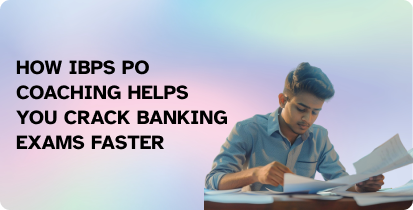 How IBPS PO Coaching Helps You Crack Banking Exams Faster
