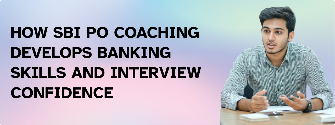 How SBI PO Coaching Develops Banking Skills and Interview Confidence