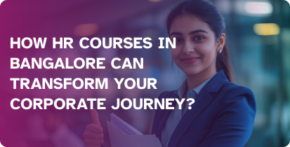 How HR Courses in Bangalore Can Transform Your Corporate Journey?